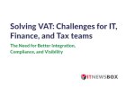 Solving VAT Challenges For IT, Finance, And Tax Teams