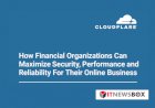 How Financial Organizations Can Maximize Security, Performance and Reliability for Their Online Business