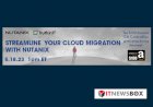 Streamline Your Cloud Migration With Nutanix