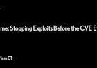 Risk in Real Time: Stopping Exploits Before the CVE Event Even Exists