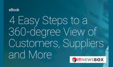 4 Easy Steps To A 360 Degree View Of Customers Suppliers And More